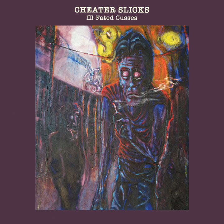 CHEATER SLICKS- Ill Fated Cusses LP