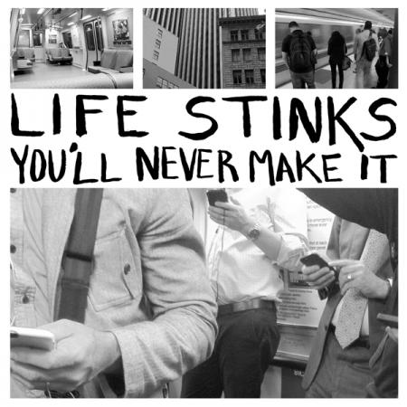 LIFE STINKS- You'll Never Make It LP