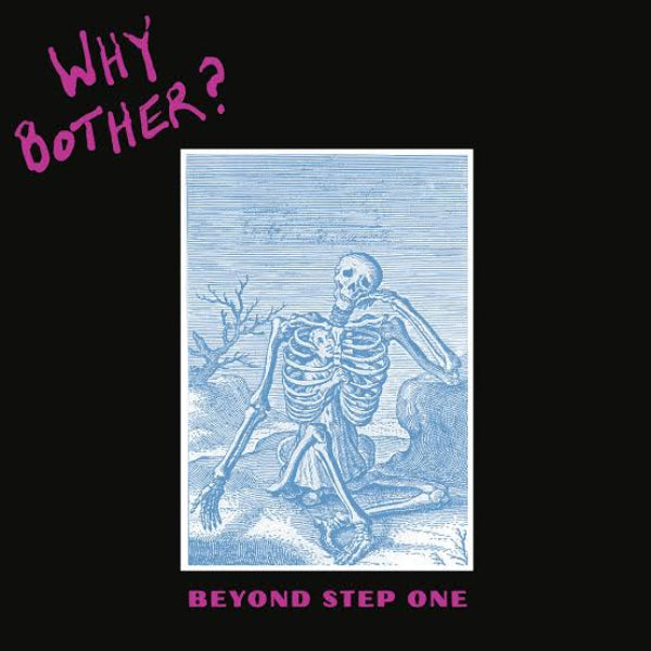 Album cover for 'Why Bother? Beyond Step One' featuring a blue line-art illustration of a skeleton on a white rectangular background, set against a black cover with pink text.