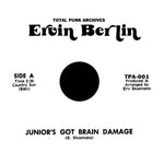 * ERVIN BERLIN- Junior’s Got Brain Damage 7” - TOTAL PUNK7"Total PunkTOTAL PUNK