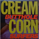 BUTTHOLE SURFERS- Cream Corn From the Socket of Davis 12"
