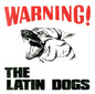LATIN DOGS- Warning! 7"