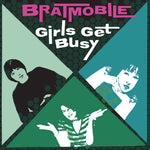 BRATMOBILE- Girls Get Busy LP