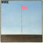 WIRE- Pink Flag LP