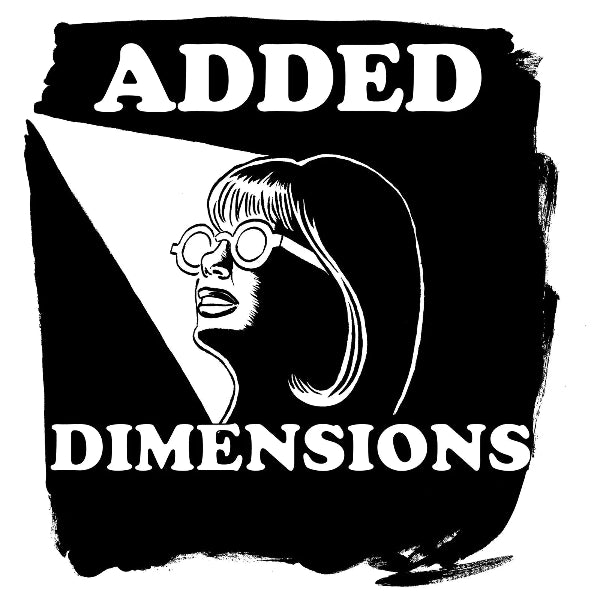 Black and white graphic print featuring a stylized profile illustration of a woman with glasses and hair, with the words 'ADDED DIMENSIONS' in bold white text on a black background with a rough white border.