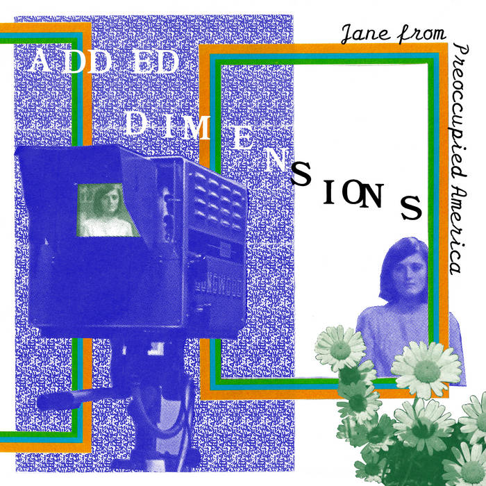 ADDED DIMENSIONS- Jane from Preoccupied America LP