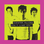 CHEATER SLICKS- Don't Like You 2xLP