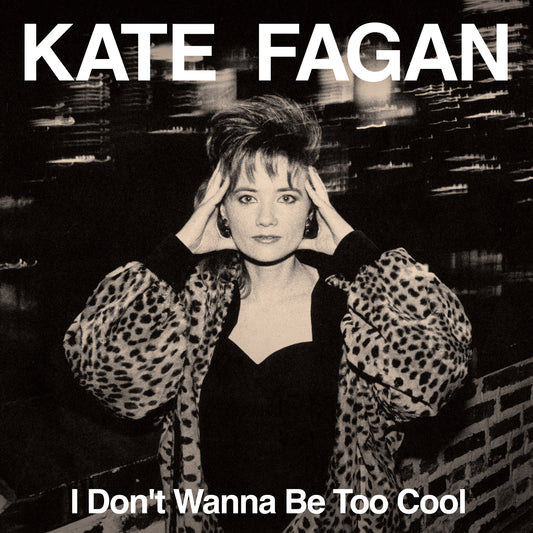 FAGAN, KATE- I Don't Wanna Be Too Cool LP