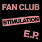 Fan Club in pink against a black background  with STIMULATION in the same font in black surrounded by a pink rectangle.