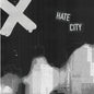 X- Hate City 7"