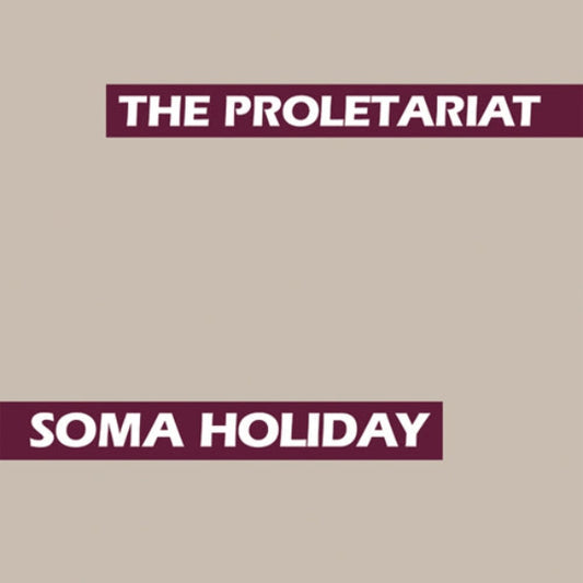 Album cover with 'The Proletariat' and 'Soma Holiday' text on a beige background