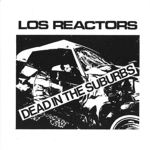 LOS REACTORS- Dead In The Suburbs 7"