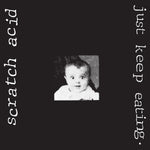 SCRATCH ACID- Just Keep Eating LP