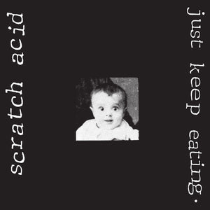 SCRATCH ACID- Just Keep Eating LP