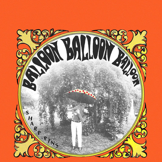 SHARP PINS- Balloon Balloon Balloon LP