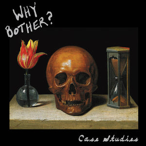WHY BOTHER?- Case Studies LP