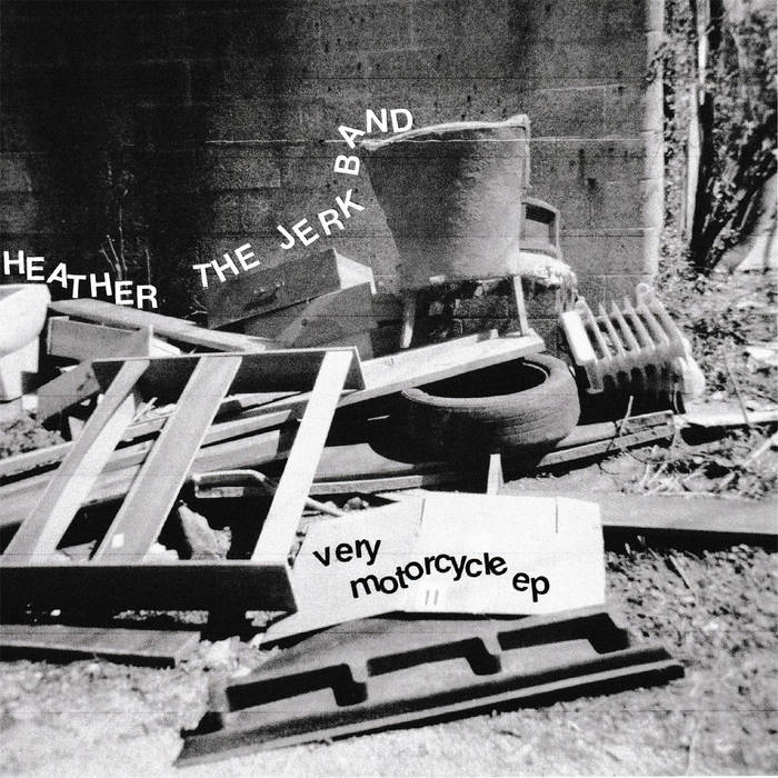 HEATHER THE JERK- Very Motorcycle EP 7"