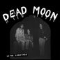 DEAD MOON- In The Graveyard LP