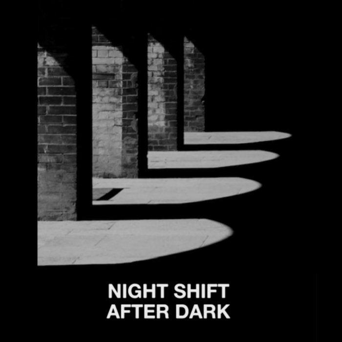 NIGHT SHIFT- After Dark CS