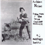 AMBIENT NOISE- Was There at the Texas Chainsaw Massacre 12"