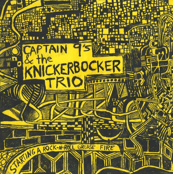 CAPTAIN 9's & THE KNCKERBOCKER TRIO- Starting a Rock-N-Roll Grease Fire LP