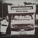 CHEATER SLICKS- I Am Low 7"