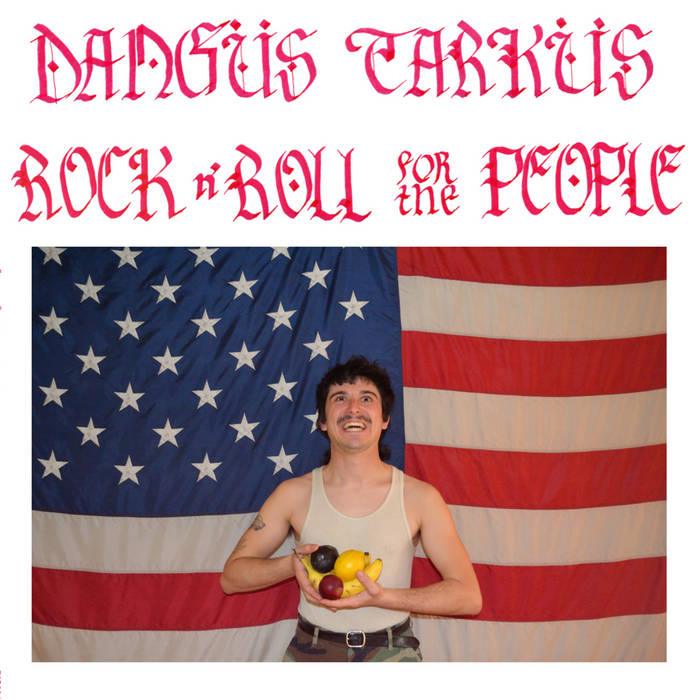 DANGUS TARKUS- Rock'n'Roll For The People LP