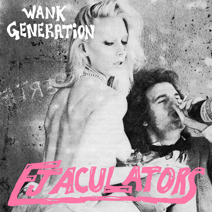 EJACULATORS- Wank Generation 7"