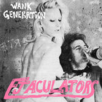 EJACULATORS- Wank Generation 7"