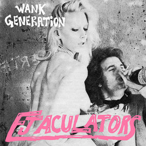 EJACULATORS - Wank Generation 7" - TOTAL PUNK7"General SpeechTOTAL PUNK