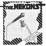 MEKONS, THE- Never Been In A Riot 7"