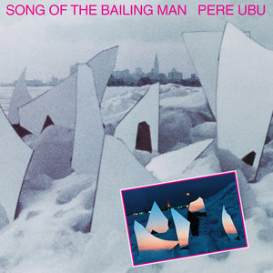 PERE UBU - Song of the Bailing Man LP - TOTAL PUNKLPFire RecordsTOTAL PUNK