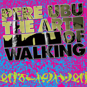 PERE UBU - The Art of Walking LP - TOTAL PUNKLPFire RecordsTOTAL PUNK