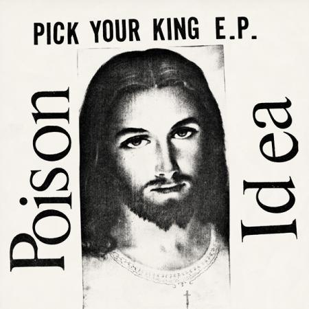 POISON IDEA- Pick Your King LP