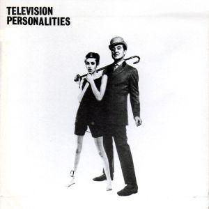 TELEVISION PERSONALITIES - And Don't The Kids Just Love It LP - TOTAL PUNKLPFireTOTAL PUNK