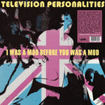 TELEVISON PERSONALITIES- I Was A Mod Before You Was A Mod LP