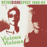 VICIOUS VISIONS- Retrodisrespect 1980-1983 LP