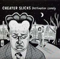 CHEATER SLICKS- Destination Lonely LP on Almost Ready