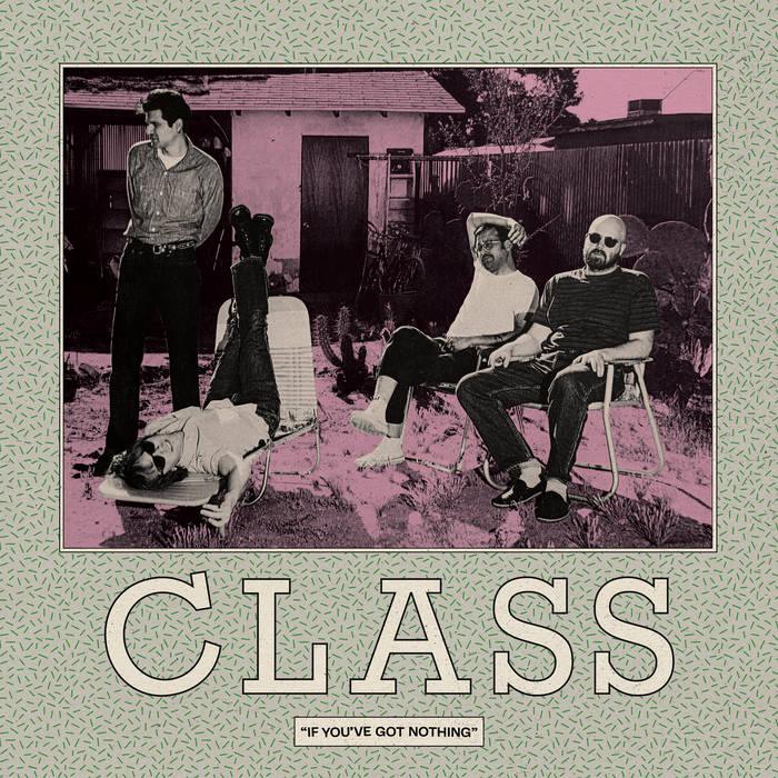 CLASS- If You've Got Nothing LP