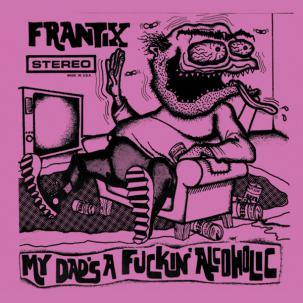 FRANTIX- My Dad's A Fuckin' Alcoholic LP - TOTAL PUNKLPAlternative TentaclesTOTAL PUNK