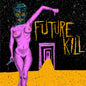 FUTURE KILL- Mind Tasters Floor Wasters LP - TOTAL PUNKLPBig NeckTOTAL PUNK