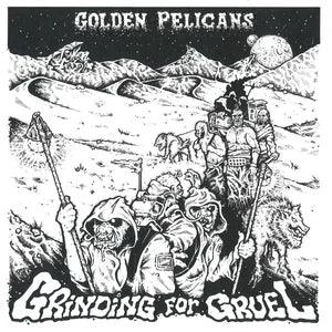GOLDEN PELICANS- Grinding For Gruel LP