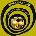 HUMAN EXPRESSION- Love at Psychedelic Velocity LP