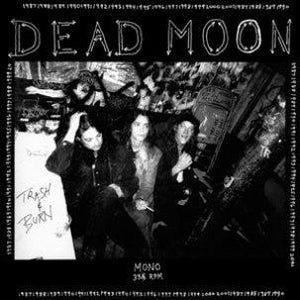 DEAD MOON- Trash & Burn LP