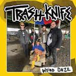 TRASH KNIFE- Weird Daze LP