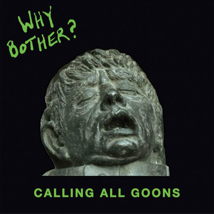 WHY BOTHER?- Calling All Goons LP